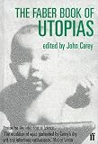 Carey, John: The Faber Book of Utopias Carey, John: The Faber Book of Utopias