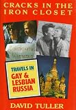 Tuller, David: Cracks in the Iron Closet: Travels in Gay and Lesbian Russia Tuller, David: Cracks in the Iron Closet: Travels in Gay and Lesbian Russia