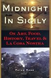 Robb, Peter: Midnight in Sicily: On Art, Food, History, Travel, and LA Cosa Nostra Robb, Peter: Midnight in Sicily: On Art, Food, History, Travel, and LA Cosa Nostra