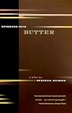 Gilman, Rebecca: Spinning into Butter