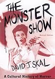 Skal, David J.: The Monster Show: A Cultural History of Horror Skal, David J.: The Monster Show: A Cultural History of Horror