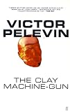 Pelevin, Viktor: Clay Machine-Gun Pelevin, Viktor: Clay Machine-Gun