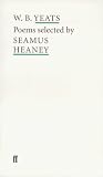 Yeats, W. B.: Wb Yeats Poems Selected by Seamus Heaney Yeats, W. B.: Wb Yeats Poems Selected by Seamus Heaney