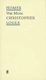 Homer: War Music: An Account of Books 16 to 19 of Homer's Iliad Homer: War Music: An Account of Books 16 to 19 of Homer's Iliad