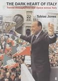 Jones, Tobias: The Dark Heart Of Italy Jones, Tobias: The Dark Heart Of Italy