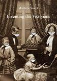 Sweet, Matthew: Inventing the Victorians Sweet, Matthew: Inventing the Victorians
