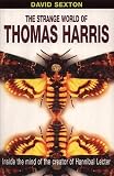 Sexton, David: The Strange World of Thomas Harris Sexton, David: The Strange World of Thomas Harris