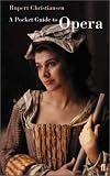 Christiansen, Rupert: Pocket Guide to Opera Christiansen, Rupert: Pocket Guide to Opera