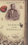 Stott, Rebecca: Darwin and the Barnacle Stott, Rebecca: Darwin and the Barnacle