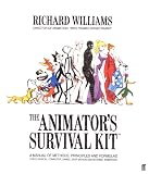 Williams, Richard: The Animator's Survival Kit : A Manual of Methods, Principles and Formulas for Classical, Computer, Games, Stop Motion and Internet Animators Williams, Richard: The Animator's Survival Kit : A Manual of Methods, Principles and Formulas for Classical, Computer, Games, Stop Motion and Internet Animators