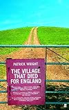Wright, Patrick: The Village That Died for England: The Strange Story of Tyneham Wright, Patrick: The Village That Died for England: The Strange Story of Tyneham