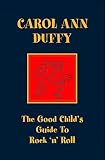 Duffy, Carol Ann: Good Child's Guide to Rock 'n' Roll