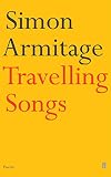 Armitage, Simon: Travelling Songs