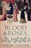 Castor, Helen: Blood & Roses: The Paston Family in the Fifteenth Century Castor, Helen: Blood & Roses: The Paston Family in the Fifteenth Century