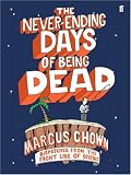 The Never-Ending Days of Being Dead: Dispatches from the Front Line of Science (057122055X) by Chown, Marcus Chown, Marcus: The Never-Ending Days of Being Dead: Dispatches from the Front Line of Science