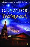 Taylor, G. P.: Wormwood Taylor, G. P.: Wormwood