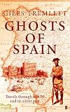 Tremlett, Giles: Ghosts of Spain: Travels through a Country's Hidden Past