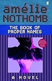Nothomb, Amelie: The Book of Proper Names : A Novel