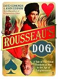 David Edmonds: Rousseau's Dog : Two Great Thinkers at War in the Age of Enlightenment