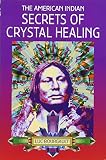 Bourgault, Luc: The American Indian: Secrets of Crystal Healing