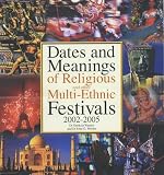 Warrier, Shrikala: Dates and Meanings of Religious and Other Multi-Ethnic Festivals: 2002-2005 Warrier, Shrikala: Dates and Meanings of Religious and Other Multi-Ethnic Festivals: 2002-2005