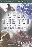 Marix-Evans, Martin: Over the Top: Great Battles of the First World War Marix-Evans, Martin: Over the Top: Great Battles of the First World War