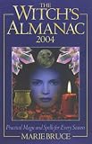 Bruce, Marie: The Witch's Almanac 2004: Practical Magic and Spells for Every Season
