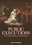 Cawthorne, Nigel: Public Executions Cawthorne, Nigel: Public Executions