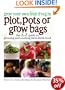 Grow Your Own Fruit and Veg in Plot, Pots or Growbags: The A-Z Guide to Growing and Cooking Farm-fresh Food