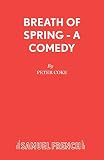 Coke, Peter: Breath of Spring: A Comedy in Three Acts