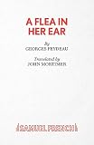 Feydeau, Georges: A Flea in Her Ear