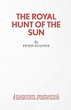 Shaffer: Royal Hunt of the Sun a Play Concerning the Concerning the Con Est of Peru