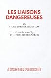 Laclos, Choderlos De: Les Liaisons Dangereuses: From the Novel by Choderlos De Laclos  A Play