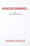 Ayckbourn, Alan: Henceforward: A Play