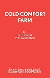 Gibbons, Stella: Cold Comfort Farm: A Play Gibbons, Stella: Cold Comfort Farm: A Play