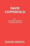 Dickens, Charles: David Copperfield: A Play
