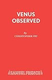 Fry, Christopher: Venus Observed Fry, Christopher: Venus Observed