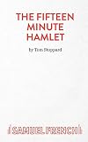 Stoppard, Tom: The Fifteen Minute Hamlet: A Play Stoppard, Tom: The Fifteen Minute Hamlet: A Play