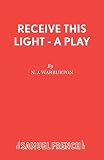 Warburton, N. J.: Receive This Light: A Play