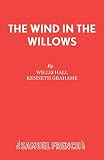 Grahame, Kenneth: The Wind in the Willows: A Musical Grahame, Kenneth: The Wind in the Willows: A Musical