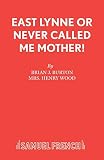 Wood, Henry: East Lynne, Or, Never Called Me Mother! Wood, Henry: East Lynne, Or, Never Called Me Mother!