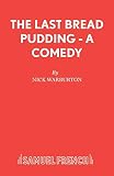 Warburton, Nick: The Last Bread Pudding