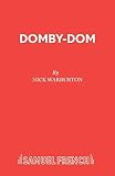 Warburton, Nick: Domby-Dom: A Play