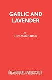 Warburton, Nick: Garlic and Lavender: A Comedy