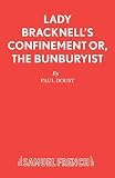 Wilde, Oscar: Lady Bracknell's Confinement, Or, The Bunburyist Wilde, Oscar: Lady Bracknell's Confinement, Or, The Bunburyist