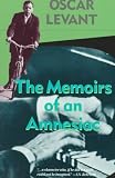 Levant, Oscar: Memoirs of an Amnesiac