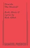 Abbot, Rick: Dracula, the Musical: Book, Music, and Lyrics