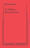 Mastrosimone, William: Extremities: A Play in Two Acts