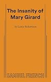 Robertson, Lanie: The Insanity of Mary Girard: A Dream in One Act