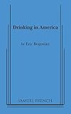 Bogosian, Eric: Drinking in America Bogosian, Eric: Drinking in America